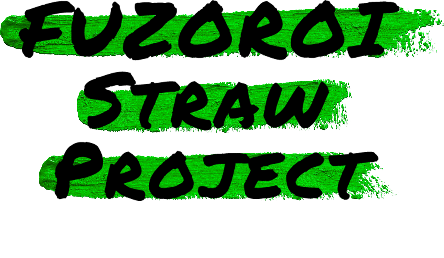 FUZOROI Straw Project